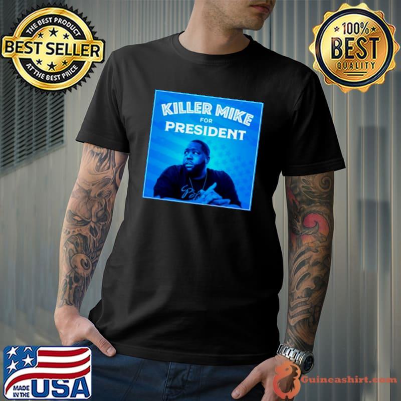 Killer mike for president shirt