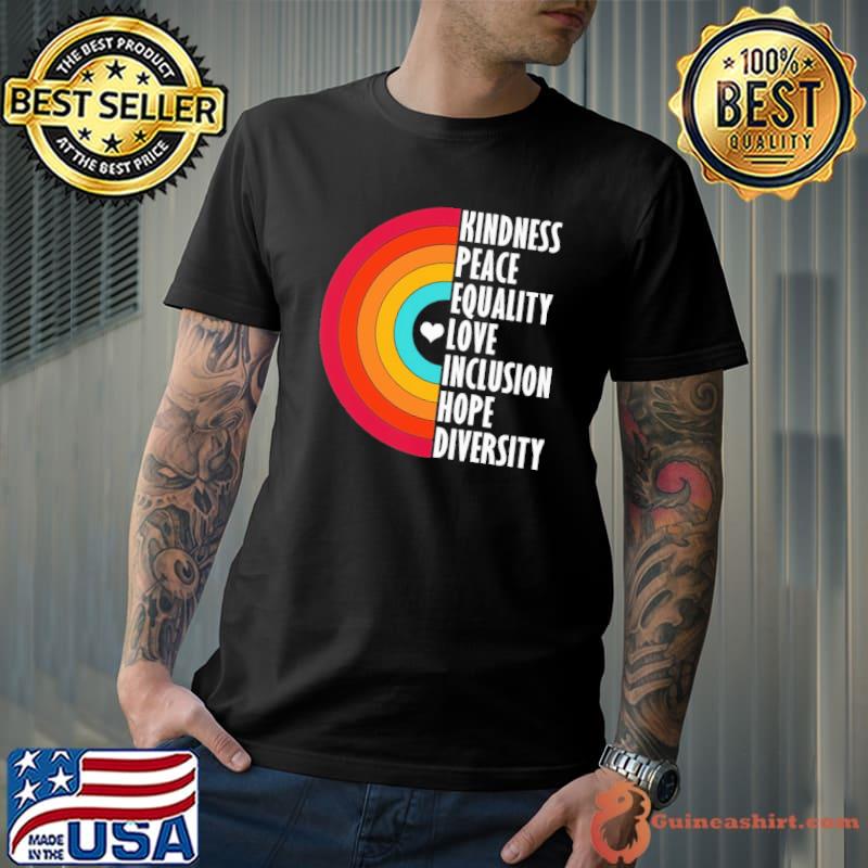 Kindness peace equality love inclusion hope diversity Feminist shirt
