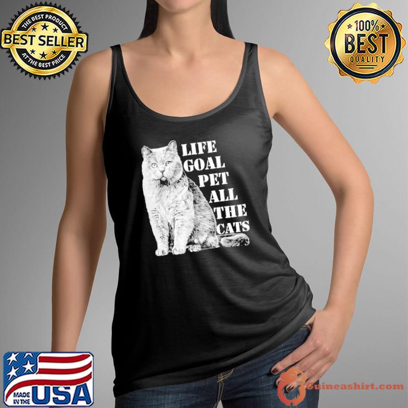 Life Goal pet all the cats shirt