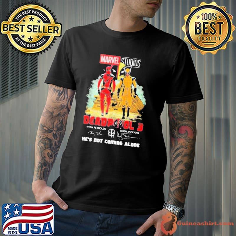 Marvel Studios Deadpool 3 Ryan Reynolds And Hugh Jackman He’s Not Coming Alone Shirt