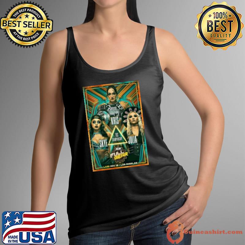 Matchup Monday Kris Statlander Vs Skye Blue Vs Julia Hart Aew Full Gear shirt
