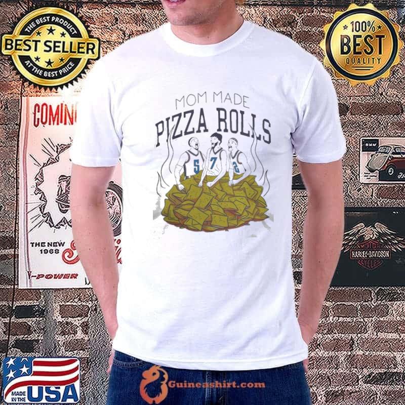 Mom made pizza rolls shirt
