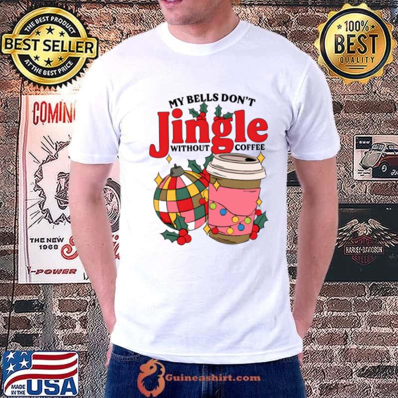My Bells Don't Jingle Without Coffee Lights Christmas Coffee Xmas T-Shirt Unisex