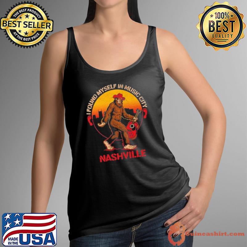 Nashville I Found Myself In Music City Bigfoot s Tank Top