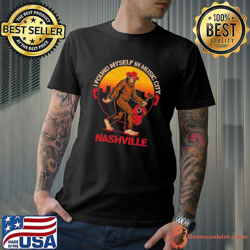 Nashville I Found Myself In Music City Bigfoot shirt