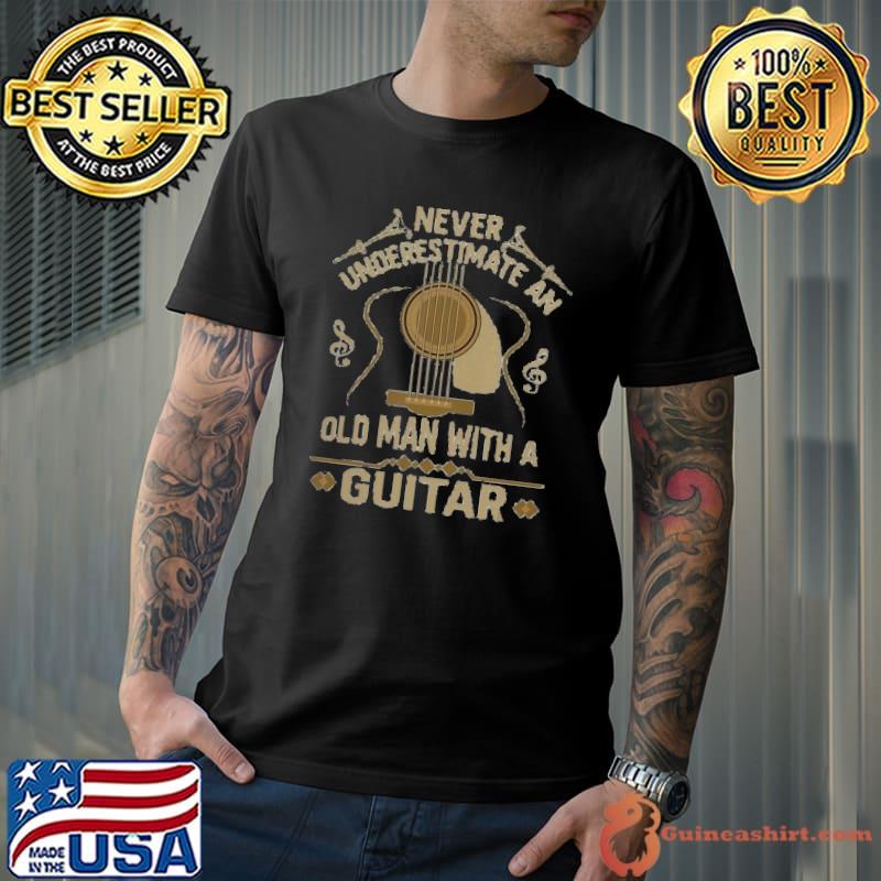 Never Underestimate an old man with a guitar shirt