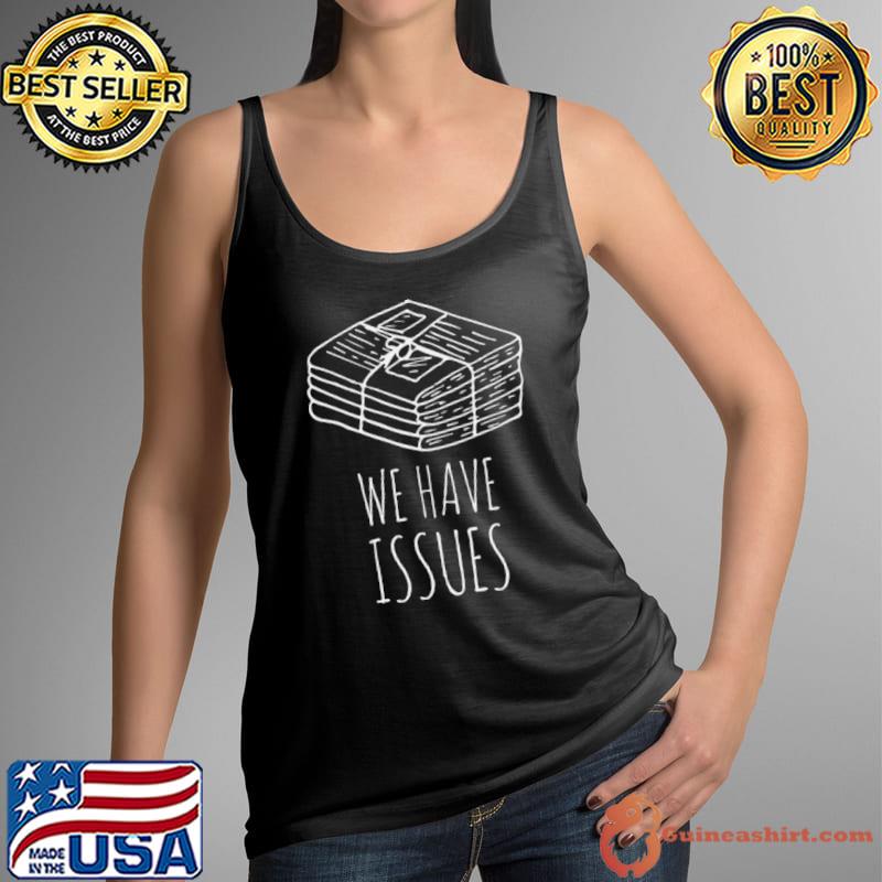 Newspapers — We Have Issues shirt