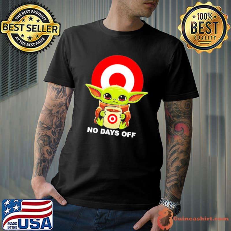 No days off baby yoda hug coffee target symbol shirt