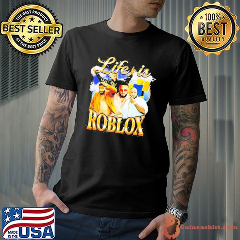 Not Safe For Wear Life Is Roblox Shirt, hoodie, sweater, long sleeve and  tank top