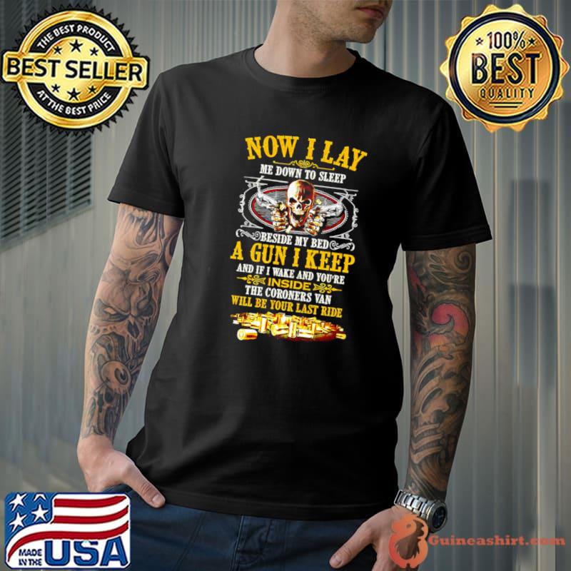 Now I Lay Me Down To Sleep Beside My Bed A Gun I Keep Skull T-Shirt