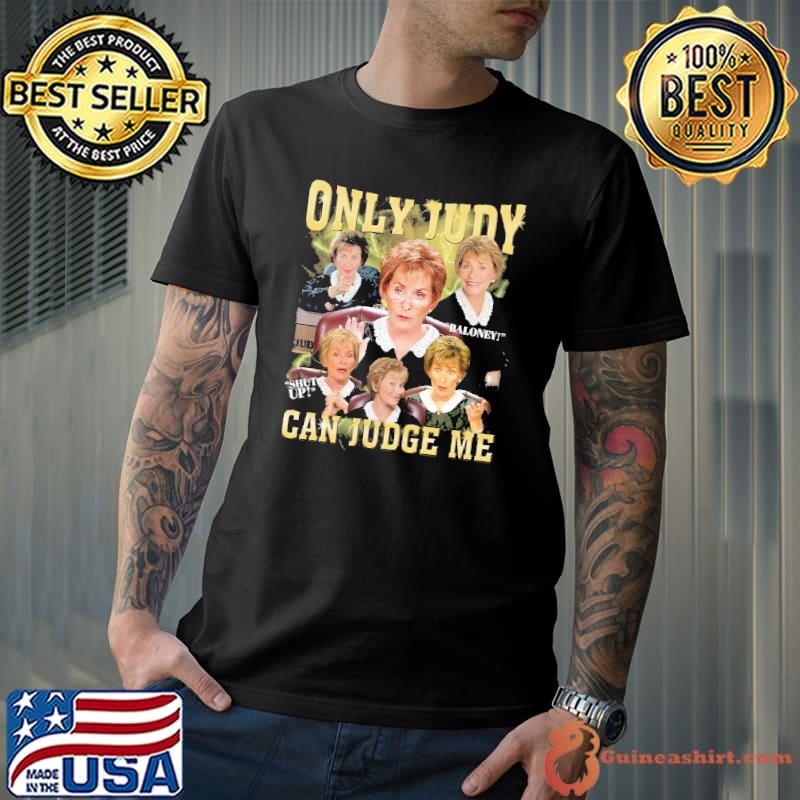 Only Judy Can Judge Me Shirt