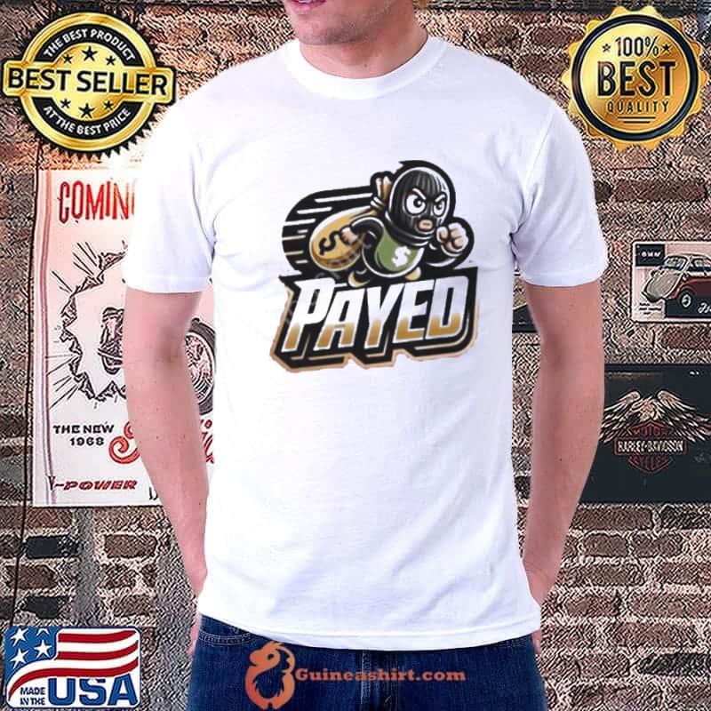 Original Dicerollere Ayed Payed Shirt Unisex