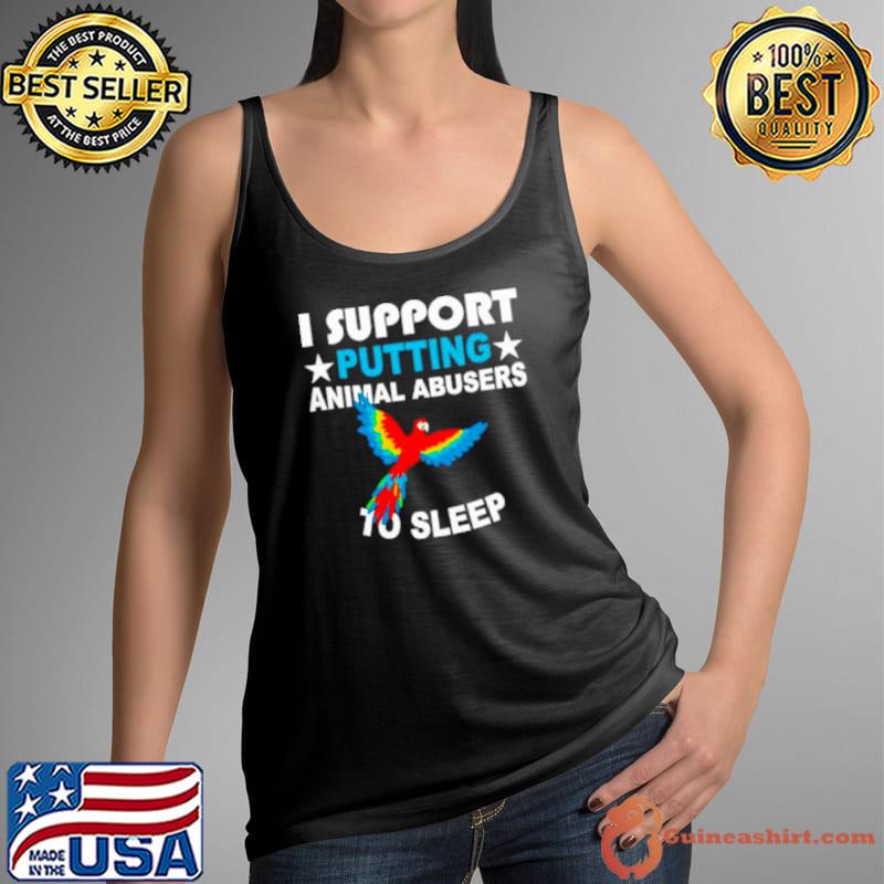 Parrot I support putting animal abusers to sleep s Tank Top