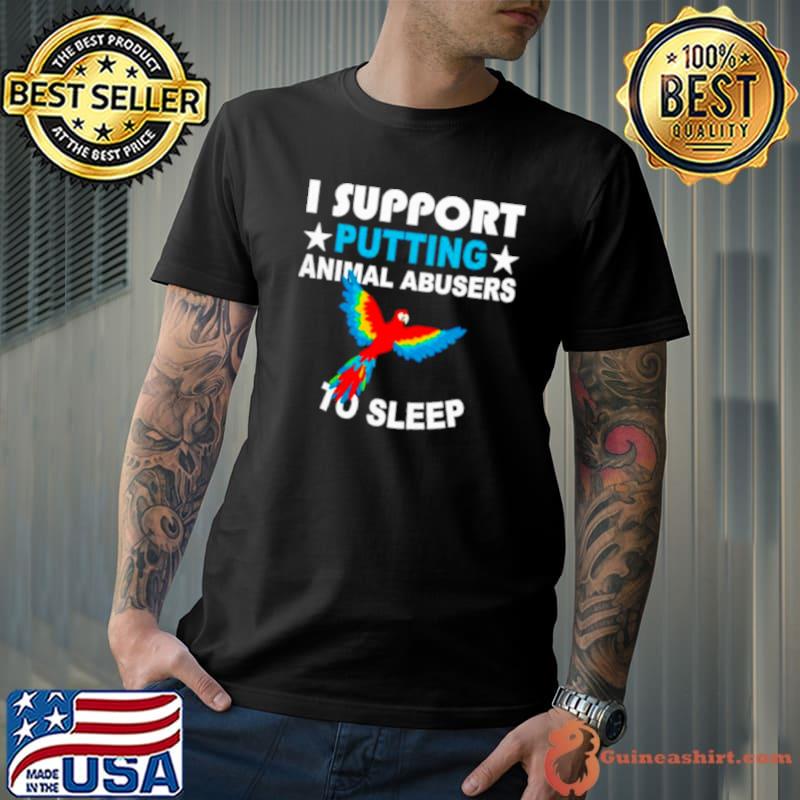 Parrot I support putting animal abusers to sleep s Unisex