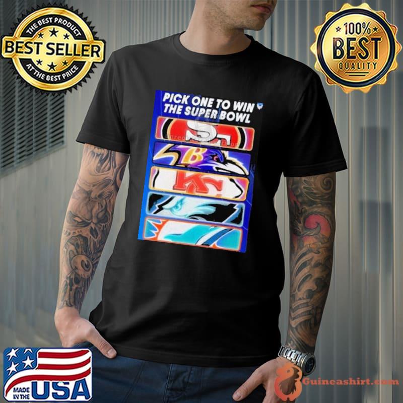Pick one team to win the super bowl NFL shirt