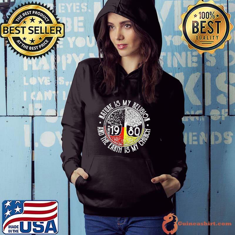 Premium nature Is My Religion 1980 And the Earth Is My Church Tree shirt