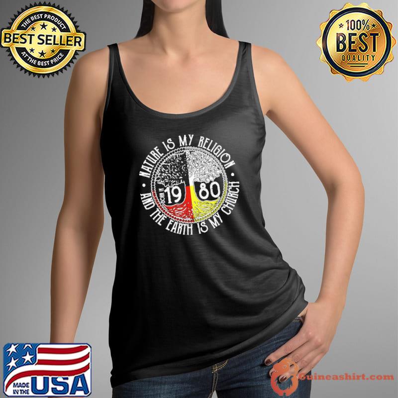 Premium nature Is My Religion 1980 And the Earth Is My Church Tree s Tank Top