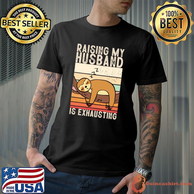 Raising My Husband Is Exhausting Humorous Vintage Sloth Wife T-Shirt