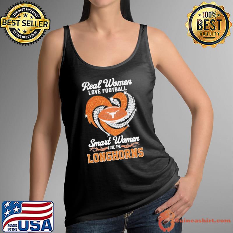 Real women love football smart women love the Longhorns s Tank Top