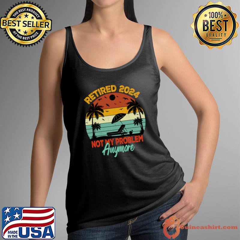 Retired Not My Problem Anymore Palms Tree Vintage Sunset T-Shirt