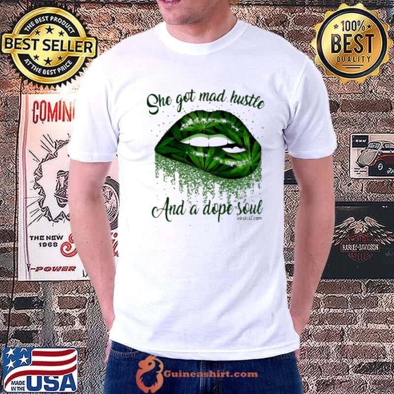 She Got Mad Hustle Weed And A Dope Soul Lip shirt