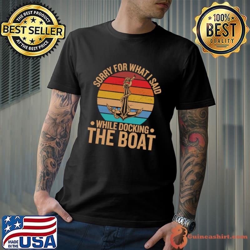 Sorry For What I Said While Docking The Boat Vintage Sunset T-Shirt