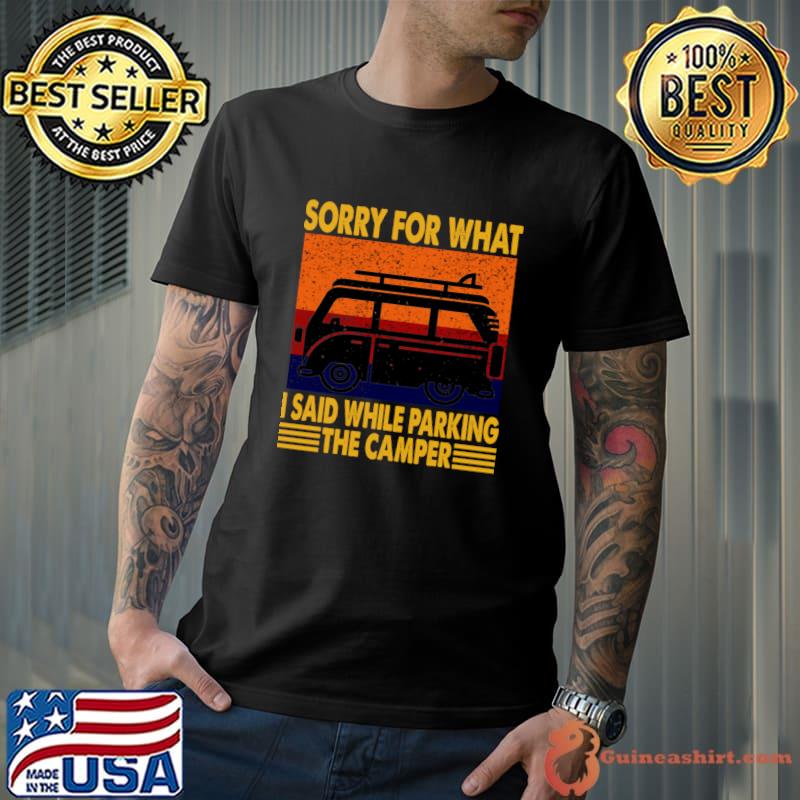 Sorry For What I Said While Parking The Camper Vintage T-Shirt