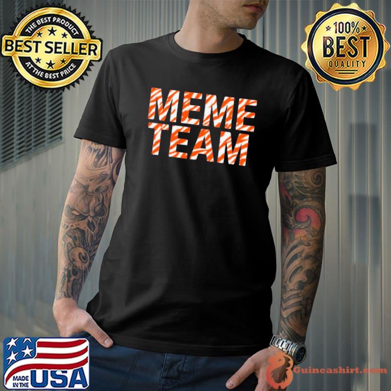 The meme team shirt