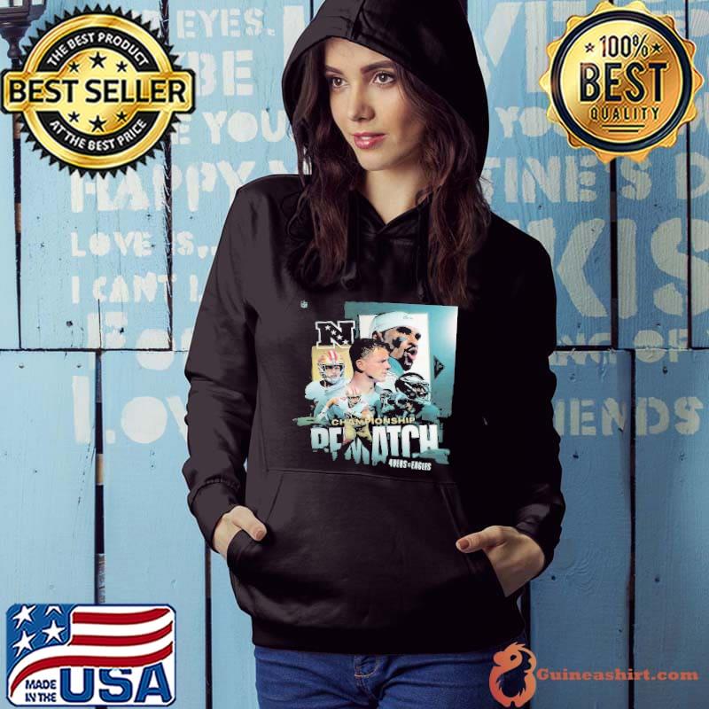 The NFC Championship Rematch San Francisco 49ers Vs Philadelphia Eagles Shirt Hoodie