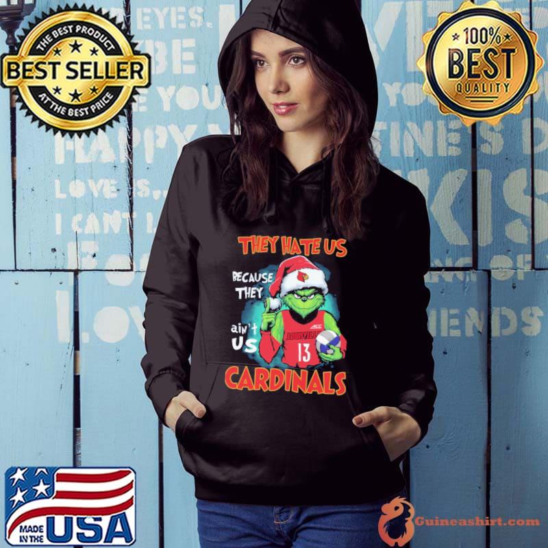 They hate us because they ain't us cardinals grinch s Hoodie
