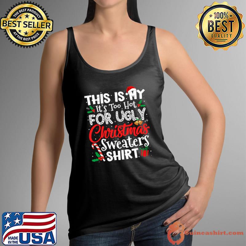 This Is My It's Too Hot For Ugly Christmas T-Shirt Tank Top