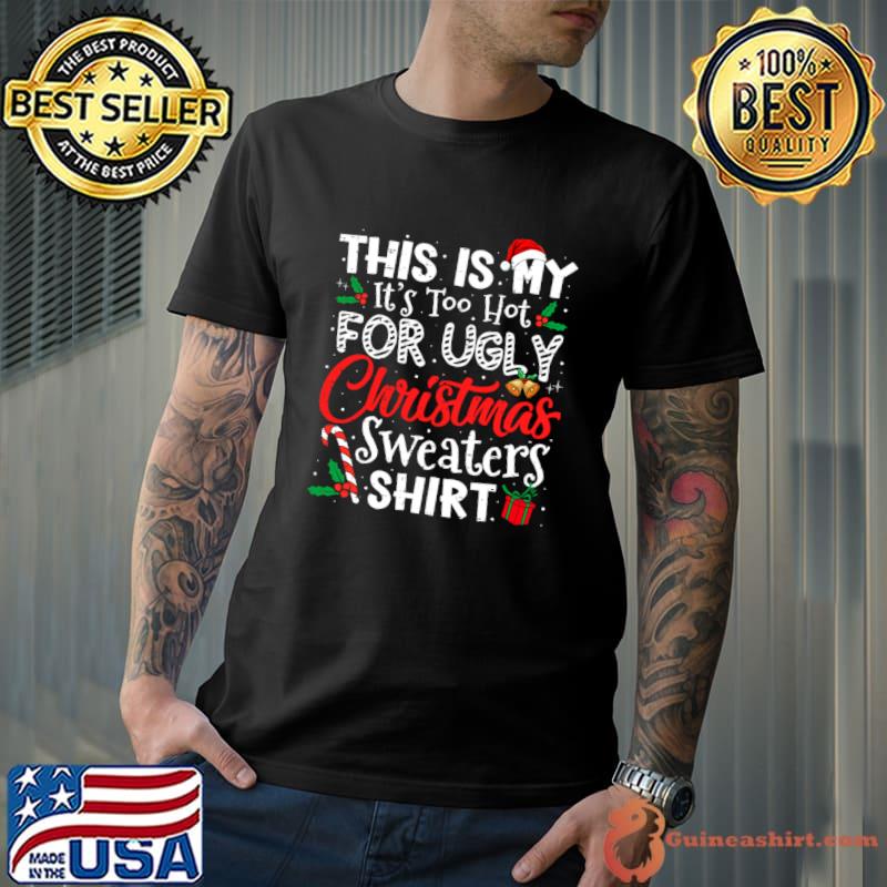This Is My It's Too Hot For Ugly Christmas T-Shirt