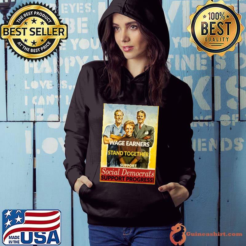 Wage Earners Stand Together Shirt Hoodie