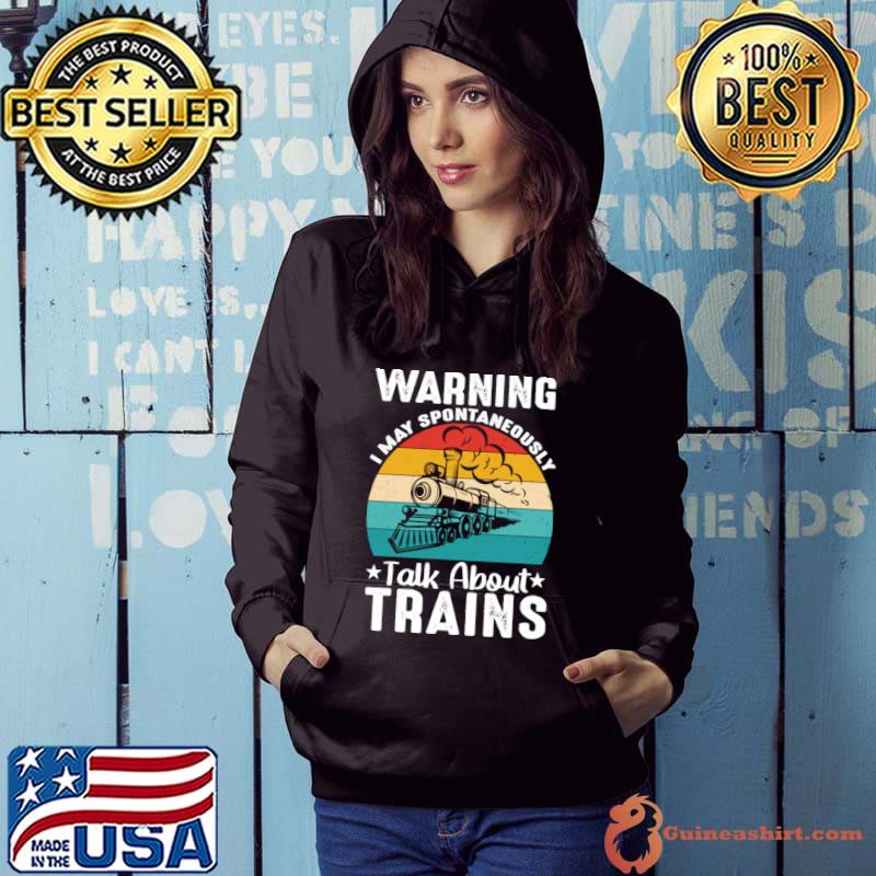 Warning I May Spontaneously Talk About Trains Vintage Sunset T-Shirt Hoodie