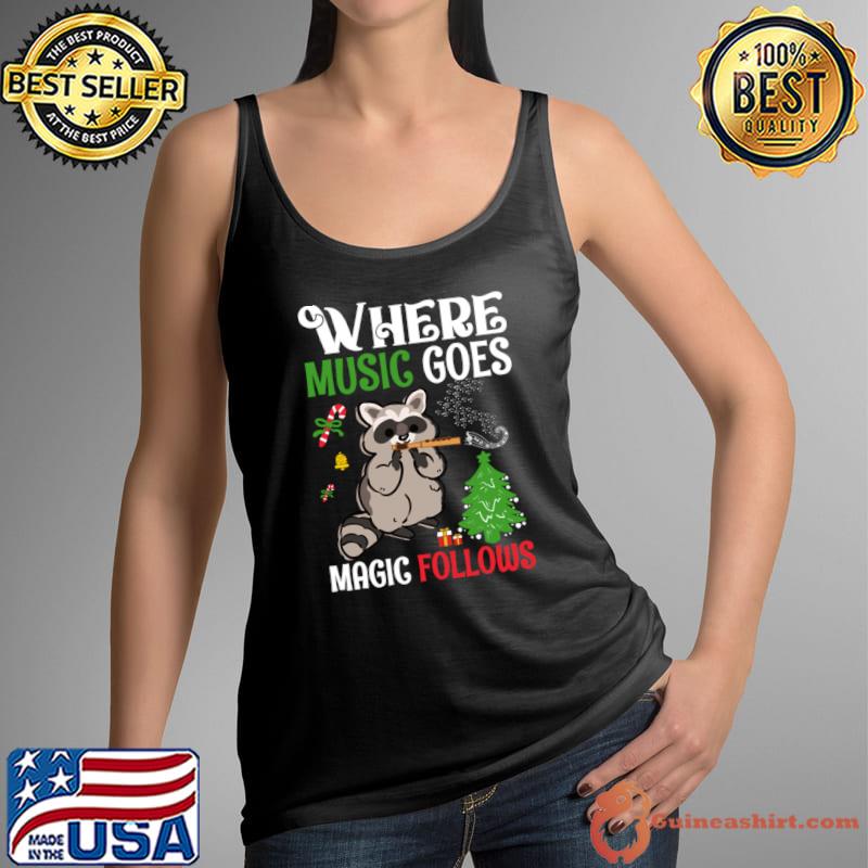 Where Music Goes Magic Follow Musical Raccoon Christmas Tree T-Shirt Tank Top
