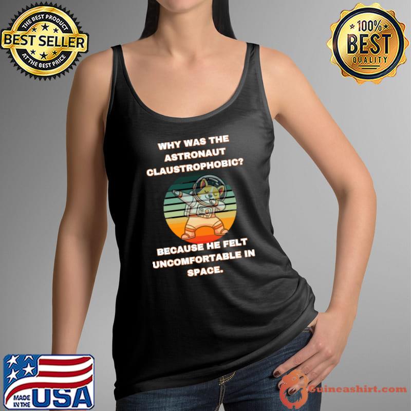 Why was the astronaut claustrophobic because he felt in space vintage sunset T-Shirt
