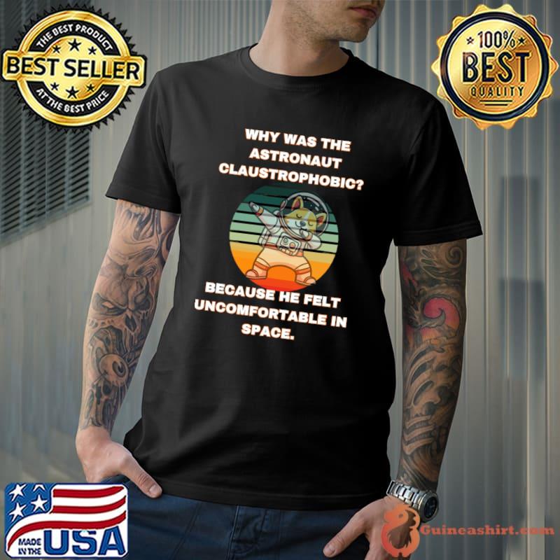Why was the astronaut claustrophobic because he felt in space vintage sunset T-Shirt Unisex