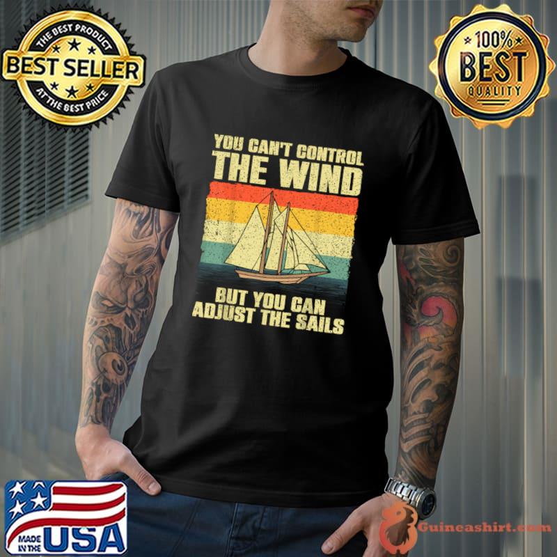 You Can't Control The Wind But You Can Adjust The Sails Vintage T-Shirt