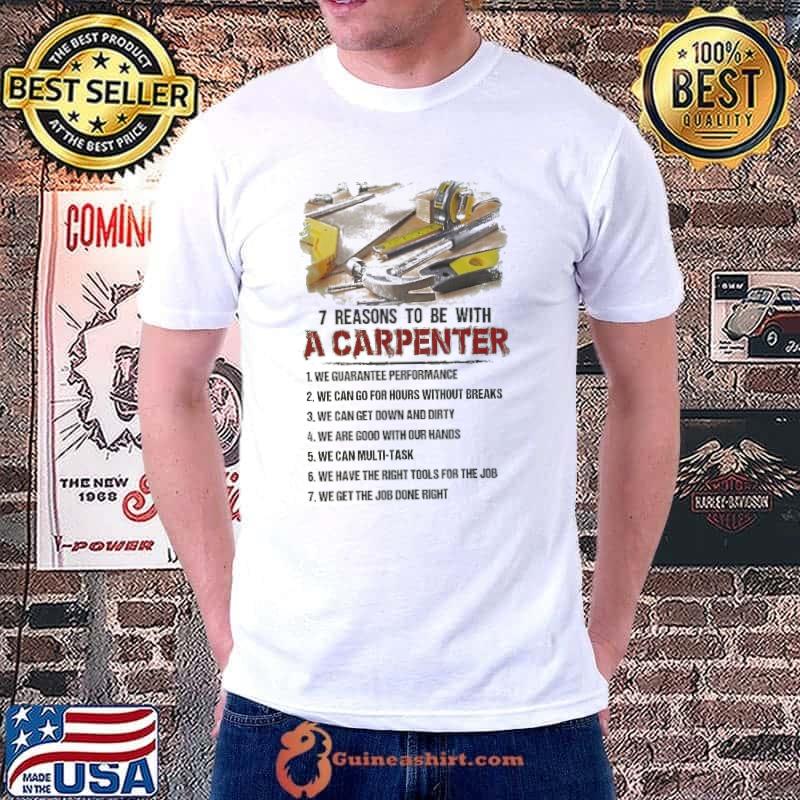 7 reasons to be with a carpenter guarantee preformance shirt