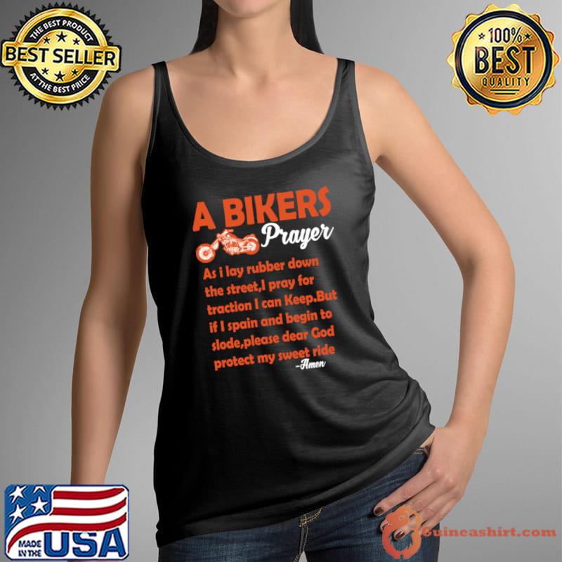 A bikers prayer as lay rubber down the street pray for traction an keep T-Shirt
