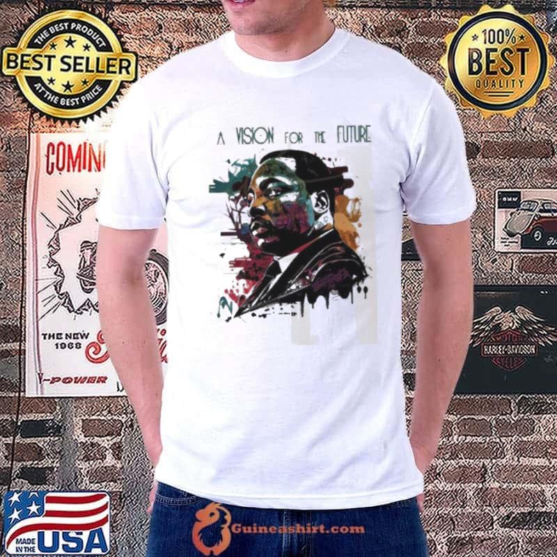 A Vision For The Future Mlk 2024 s Unisex