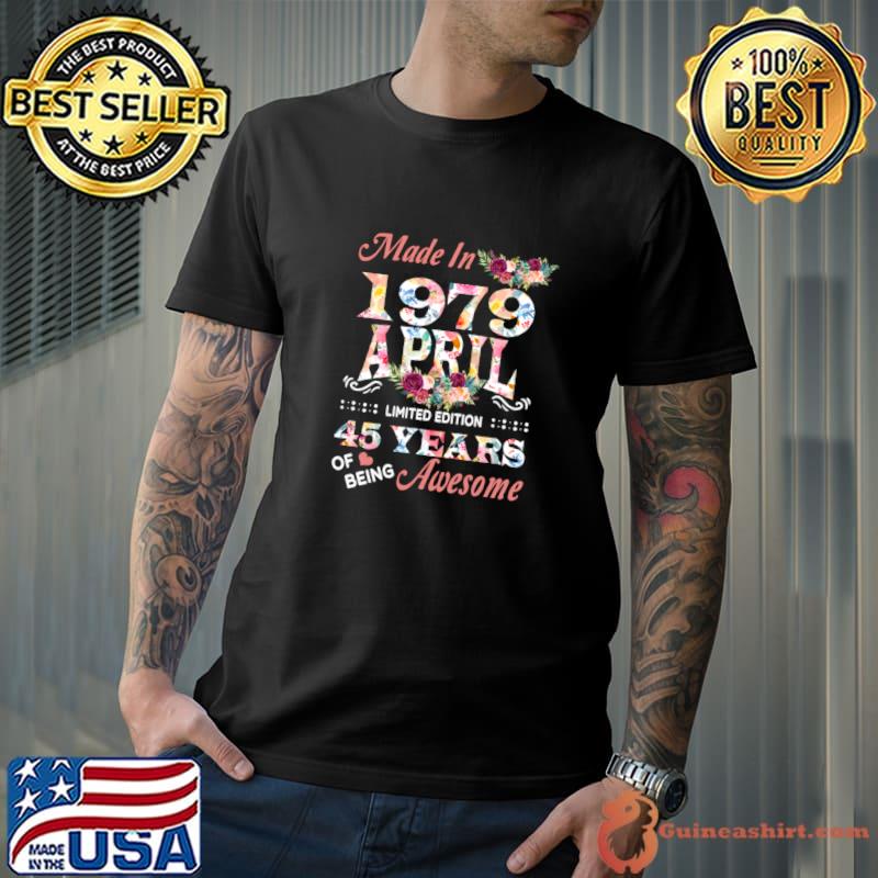 April Made In 1979 Flower 45 Years Of Being Awesome T-Shirt