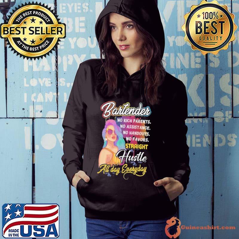 Bartender No Rich Parents Straight Hustle All Day Everyday s Hoodie