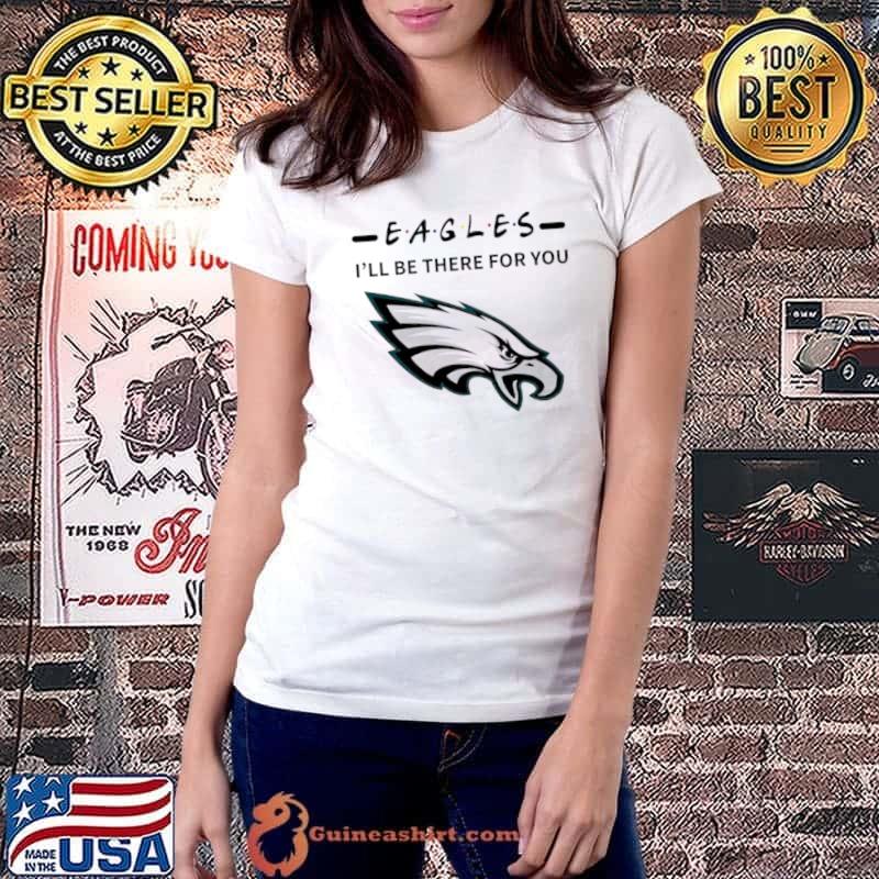 Best philadelphia Eagles I’ll Be There For You Shirt
