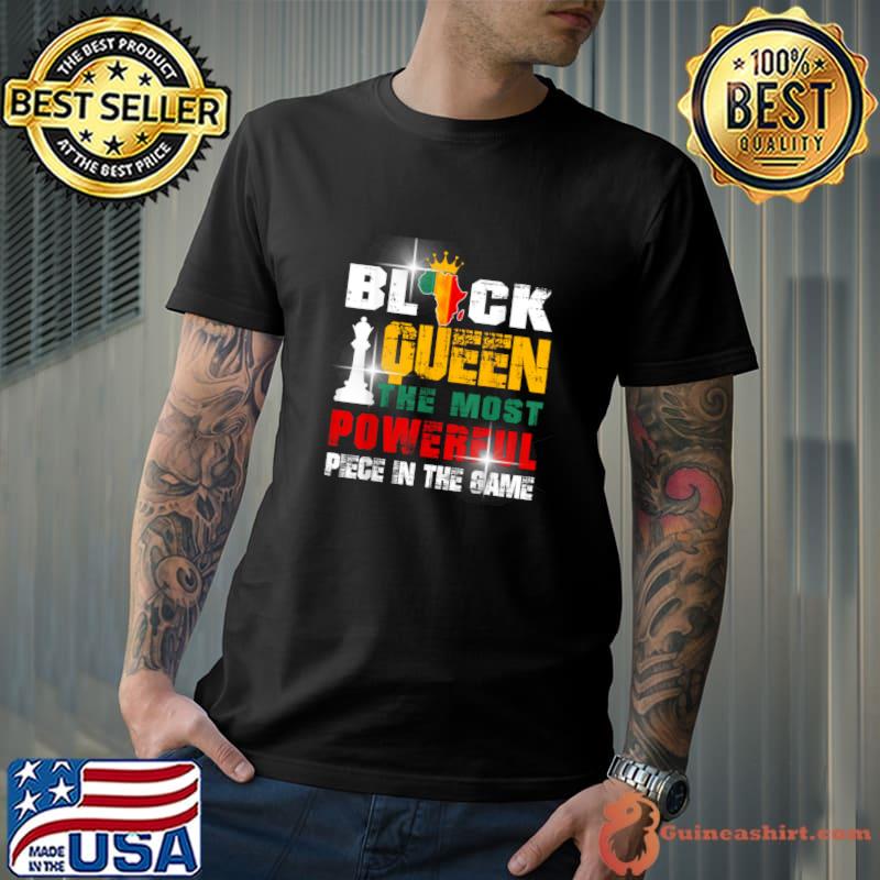 Black Queen The Most Powerful Piece In The Game T-Shirt Unisex