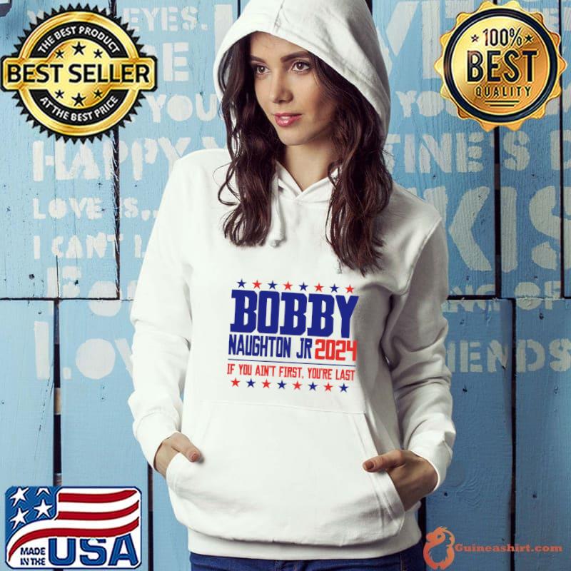 Bobby Naughton Jr 2024 If You Ain't First You're Last Stars T-Shirt