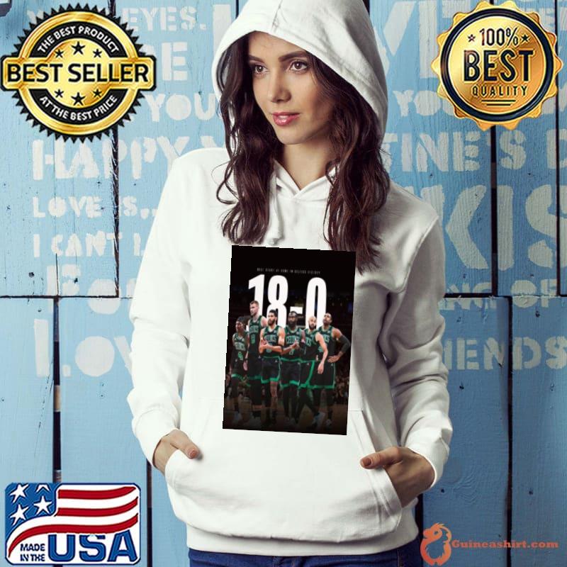 Boston Celtics 18 0 In Nba For Best Start At Home In Celtics History s Hoodie