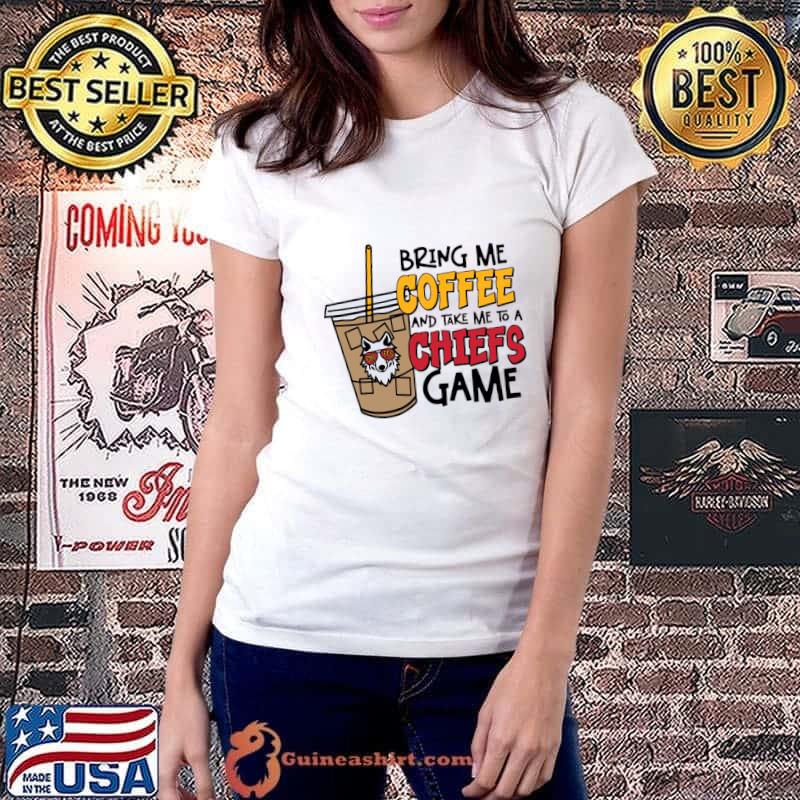 Bring Me Coffee And Take Me To A Chiefs Game T-Shirt