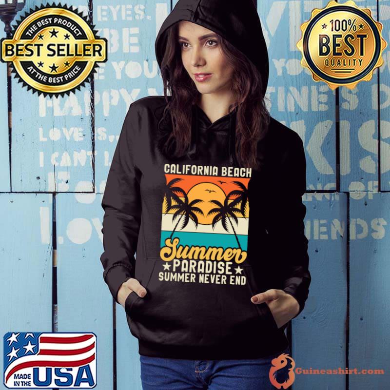California Beach Summer Paradise Summer Never End Palms Tree Vintage T-Shirt Hoodie