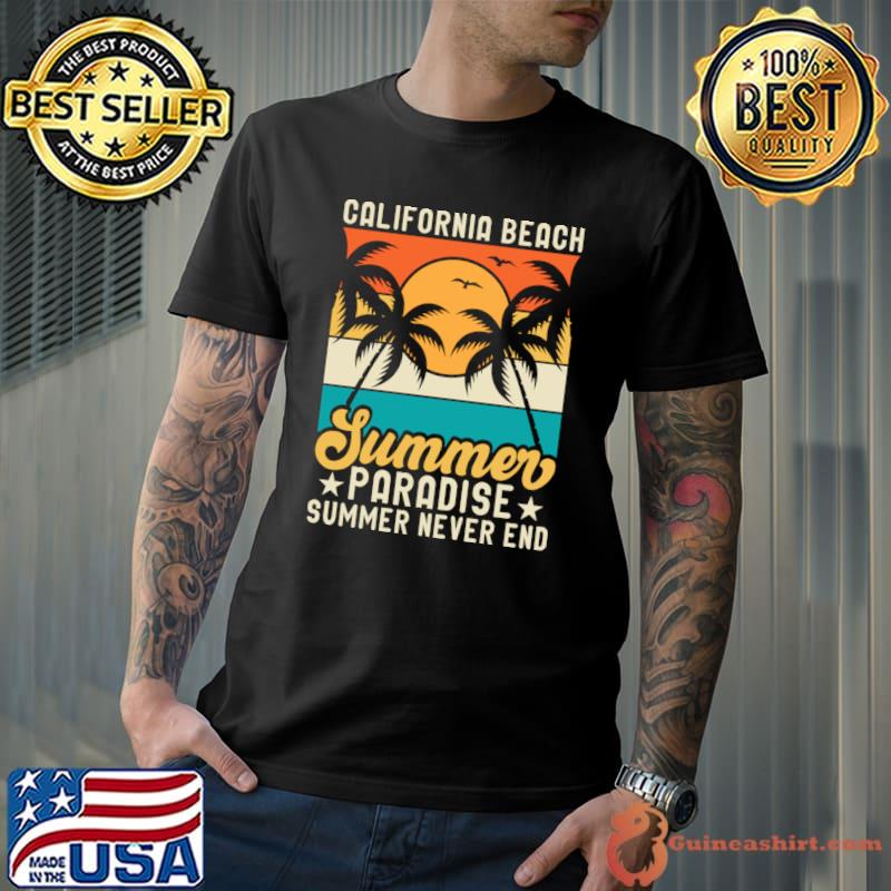 California Beach Summer Paradise Summer Never End Palms Tree Vintage T-Shirt Unisex